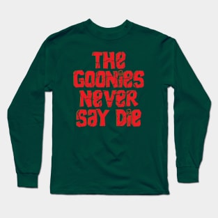 The Goonies Never Say Die // Retro typography Design Long Sleeve T-Shirt